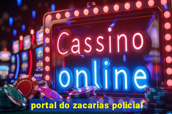 portal do zacarias policial